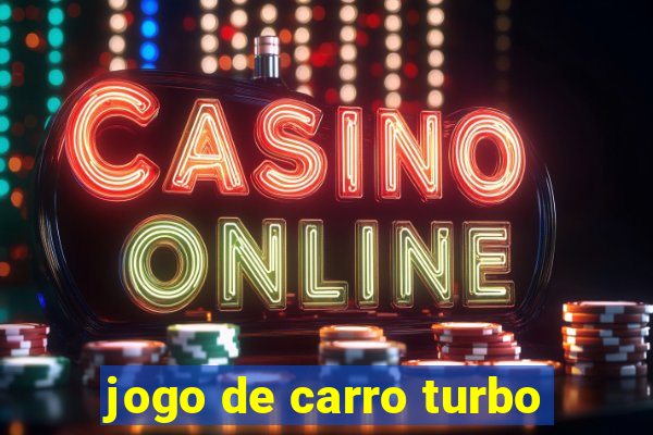 jogo de carro turbo