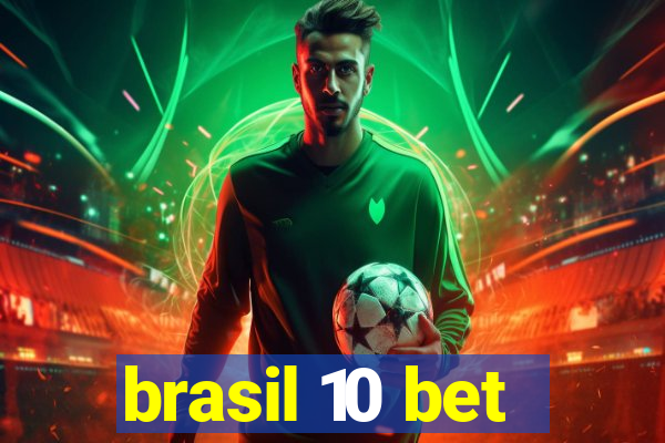 brasil 10 bet