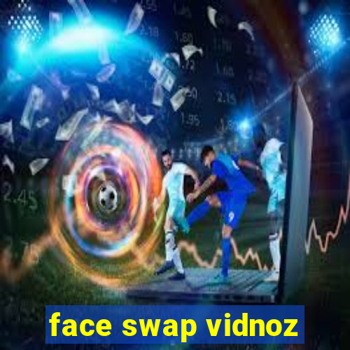 face swap vidnoz