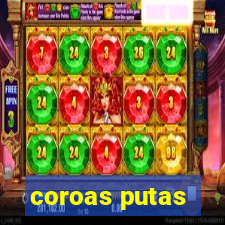 coroas putas