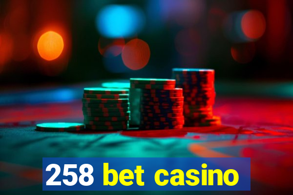 258 bet casino