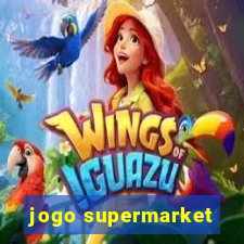 jogo supermarket