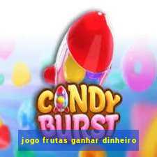 jogo frutas ganhar dinheiro