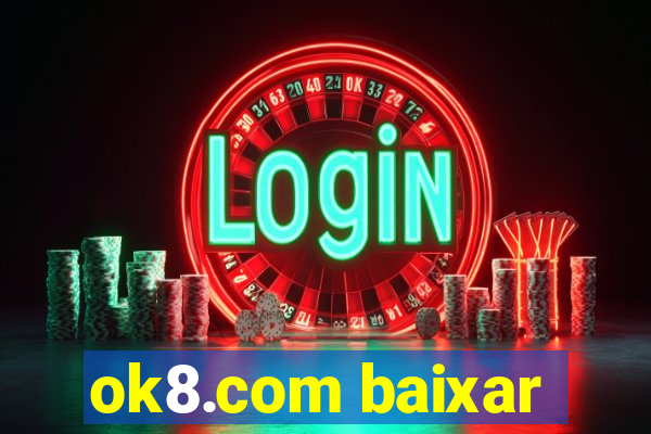 ok8.com baixar