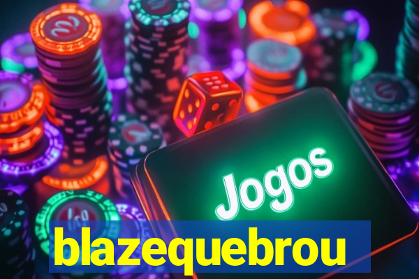 blazequebrou