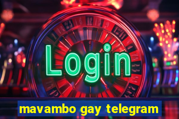 mavambo gay telegram