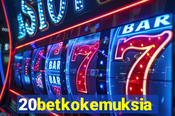 20betkokemuksia