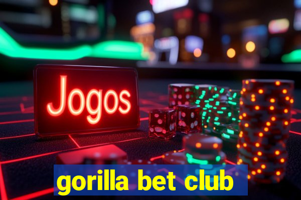 gorilla bet club