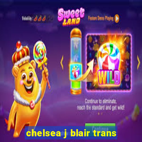 chelsea j blair trans