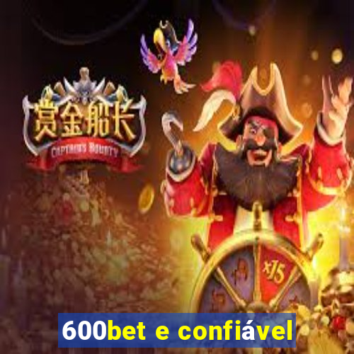 600bet e confiável