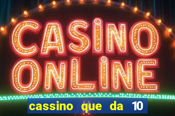 cassino que da 10 reais no cadastro