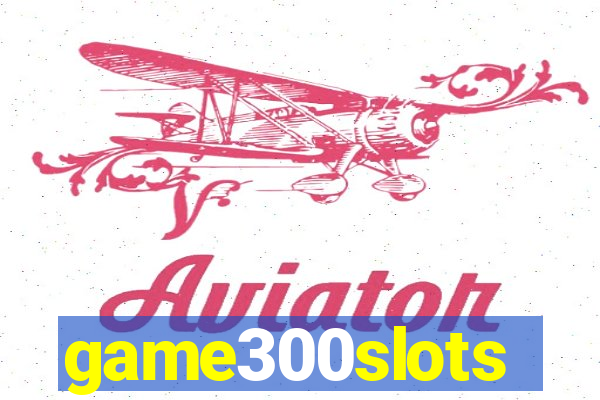 game300slots