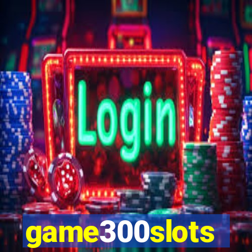 game300slots