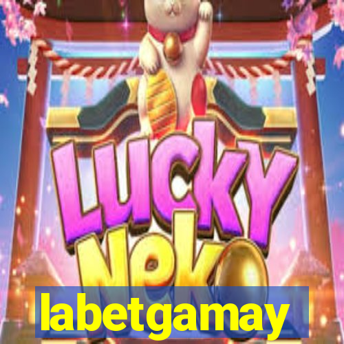 labetgamay