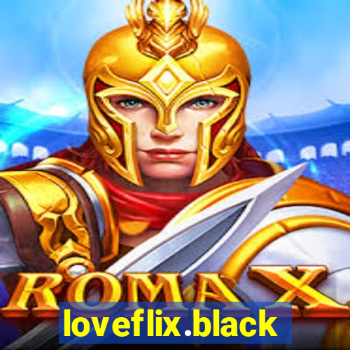 loveflix.black