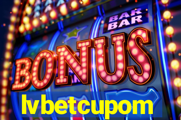 lvbetcupom