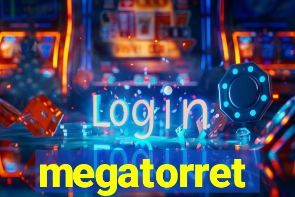 megatorret