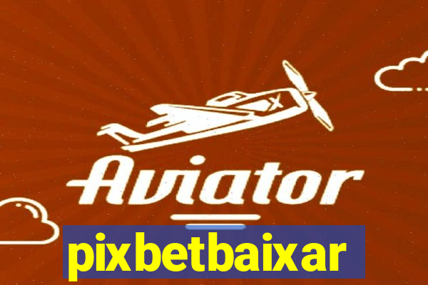 pixbetbaixar