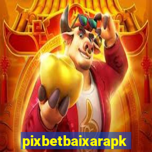 pixbetbaixarapk