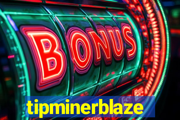 tipminerblaze